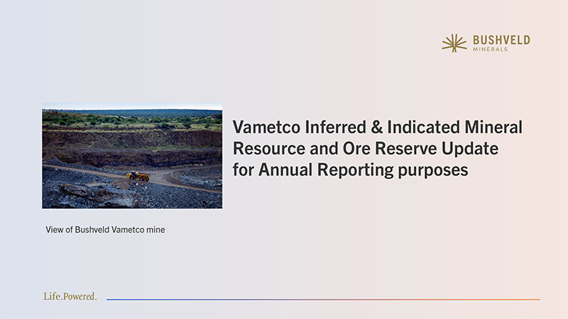 Bushveld Minerals Vametco Inferred & Indicated Mineral Resource & Ore Reserve Update for Annual Reporting Purposes